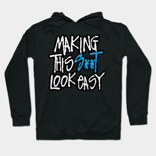 Making this shit look easy Hoodie